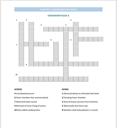 Question: <b>CHAPTER 5: CARDIOVASCULAR SYSTEM CROSSWORD PUZZLE</b> A 1 2 3 4 <b>5</b> 11 9 10 ACROSS DOWN 4 Low blood pressure 1 Electrical device to stimulate the heart 6 Heart. . Chapter 5 cardiovascular system crossword puzzle